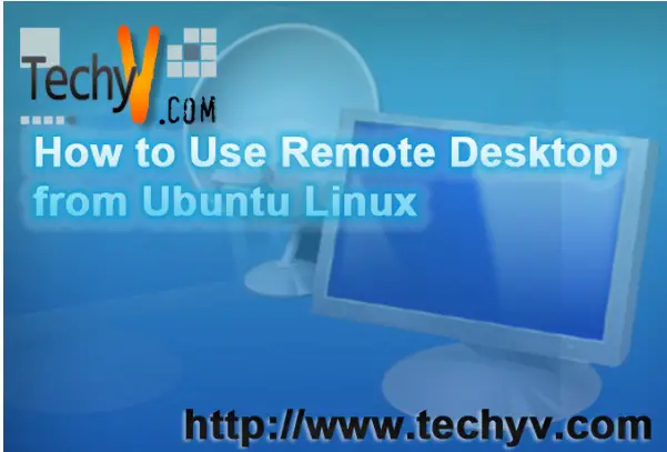 how-to-use-remote-desktop-from-ubuntu-linux-techyv